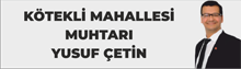 Kötekli Mahalle Muhtarı - Yusuf ÇETİN